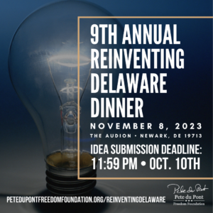 9th Annual Reinventing Delaware 2023V4 - Pete Dupont Freedom Foundation